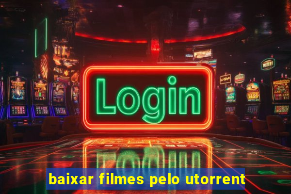 baixar filmes pelo utorrent